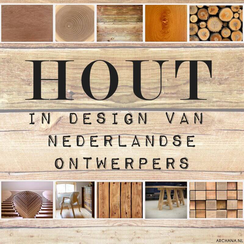 DUTCH DESIGN: Hout gebruikt in designs van Nederlandse ontwerpers | IKWOONFIJN.NL